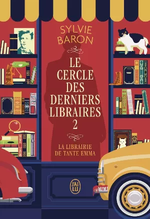 Sylvie Baron – Le Cercle des derniers libraires,Tome 2 : La librairie de tante Emma